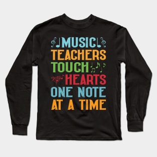 Music Teachers Touch Hearts One Note At A Time Long Sleeve T-Shirt